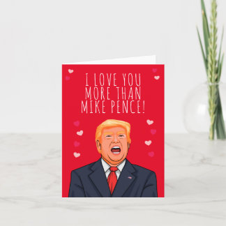 I Love you more than Mike Pence Valentine Card