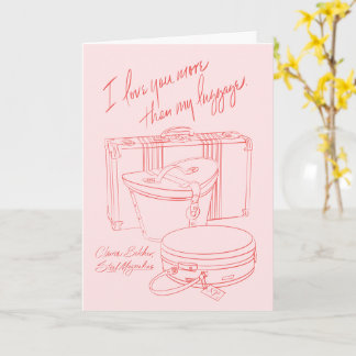 "I love you more than my luggage"  Card