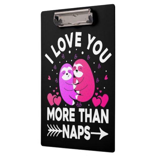 I Love You More Than Naps Pink and Purple Sloths   Clipboard