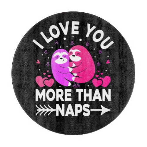 I Love You More Than Naps Pink and Purple Sloths   Cutting Board