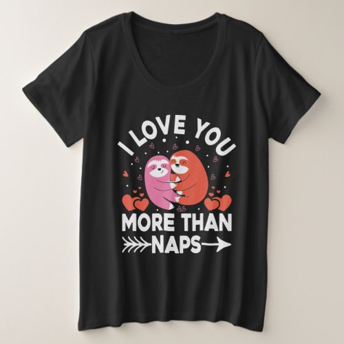 I Love You More Than Naps   Plus Size T_Shirt