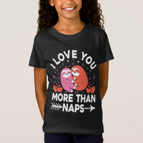 I Love You More Than Naps T_Shirt