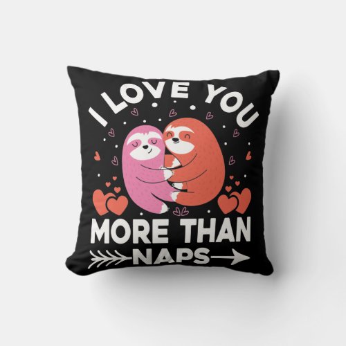 I Love You More Than Naps   Throw Pillow