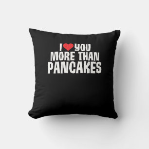 I Love You More Than Pancakes Funny Romantic Quote Throw Pillow