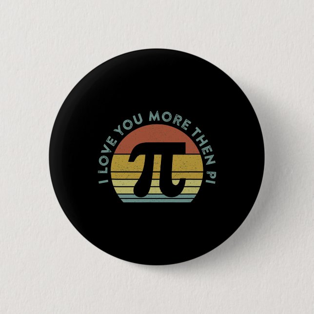I Love You More Than Pi Infinity Math Nerd Funny P Button (Front)