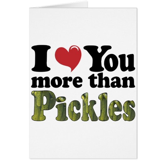 I Love You More Than Pickles Cards (Front)