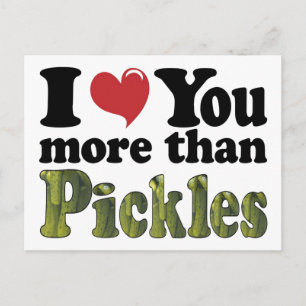 I Love You More Than Pickles Postcard