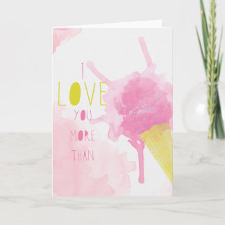 I Love You More Than Pink Ice Cream Card
