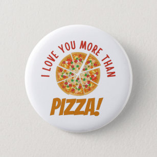 I Love You More Than Pizza Button