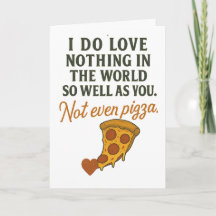 I love you more than pizza.
