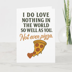 I love you more than pizza.  card
