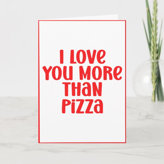 I Love You More Than Pizza Customizable Valentine Holiday Card (Front)
