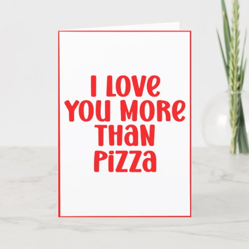 I Love You More Than Pizza Customizable Valentine Holiday Card