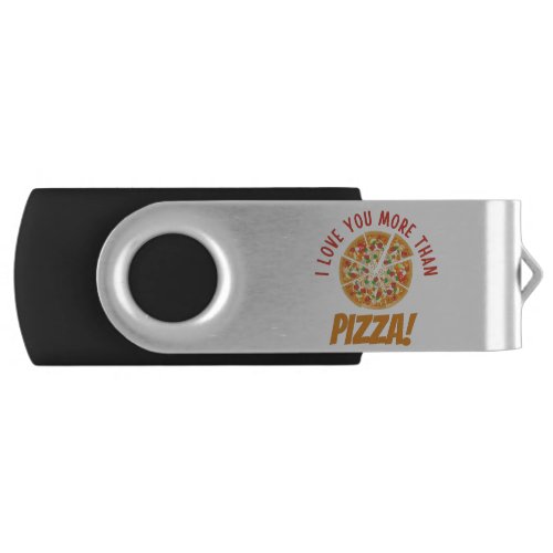 I Love You More Than Pizza Flash Drive