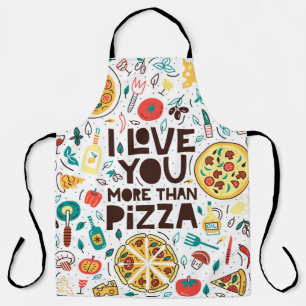 I love you more than pizza. Italian food lettering Apron