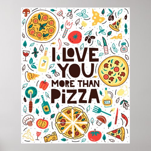 I love you more than pizza Italian food lettering Poster