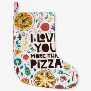I love you more than pizza. Italian food lettering Small Christmas Stocking