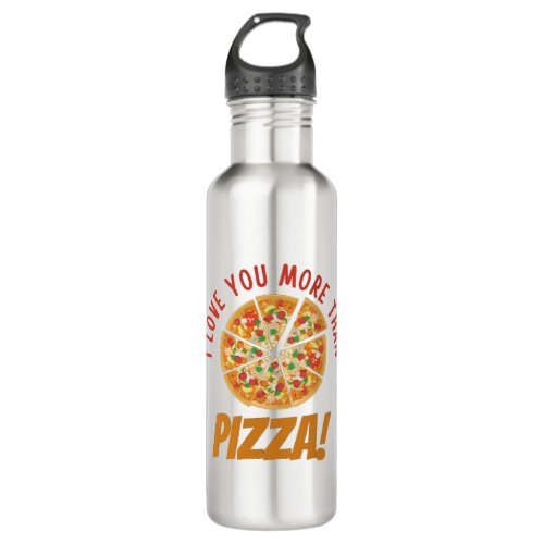 I Love You More Than Pizza Stainless Steel Water Bottle