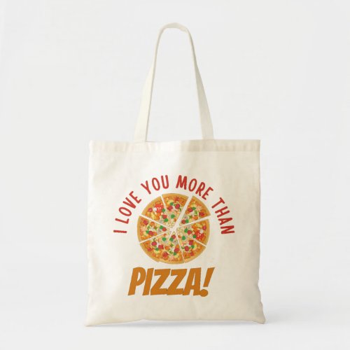 I Love You More Than Pizza Tote Bag