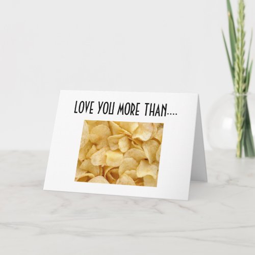 I LOVE YOU MORE THAN POTATO CHIPS CARD