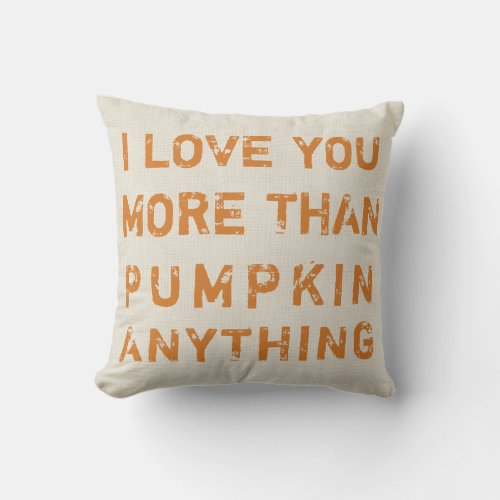 I Love You More Than Pumpkin Anything Rustic Fun Throw Pillow