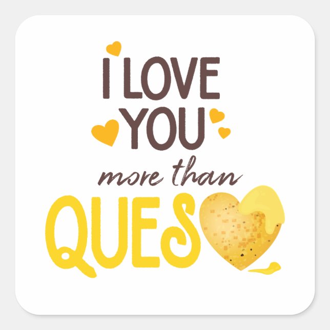 I Love You More Than Queso Square Sticker (Front)