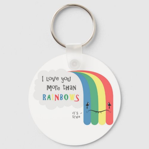 I  Love You More Than Rainbows Keychain