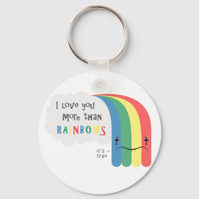 I  Love You More Than Rainbows Keychain (Front)
