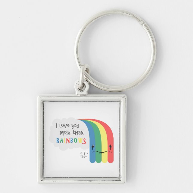 I  Love You More Than Rainbows Keychain (Front)