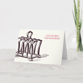 I Love You More Than Sliced Bread! Card