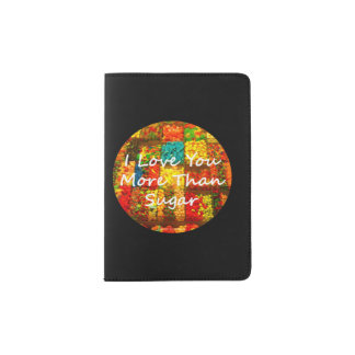 I Love You More Than Sugar Passport Holder