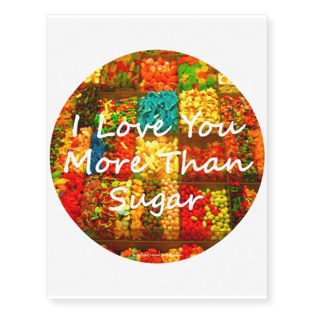 I Love You More Than Sugar Temporary Tattoos (Front)