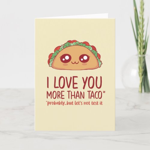 I Love You More Than Taco Funny Valentines Day Holiday Card