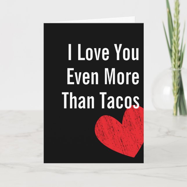 I Love You More Than Tacos - Valentine's Day Card (Front)