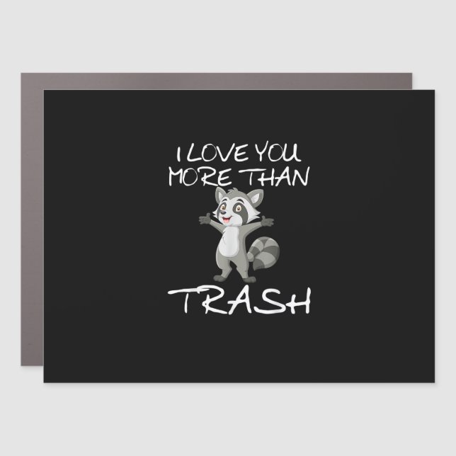 I Love You More Than Trash Funny Raccoon Humor  Car Magnet (Front)
