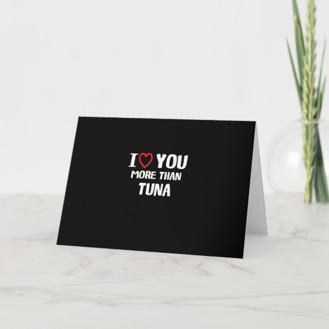 I Love You More Than Tuna Funny Gift  Card (Front)
