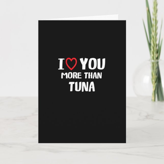 I Love You More Than Tuna Funny Gift  Card (Front)