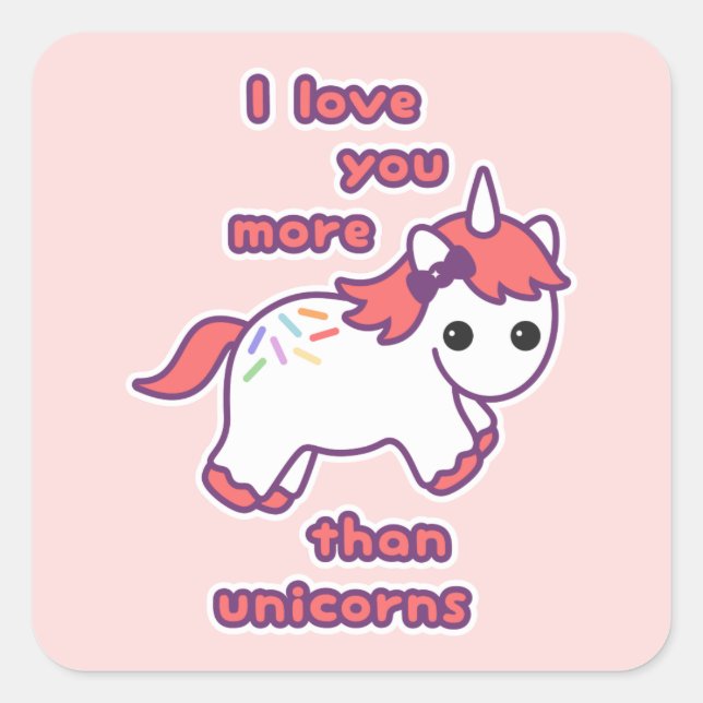I Love You More Than Unicorns Square Sticker (Front)
