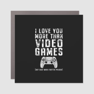 I Love You More Than Video Games Gamer Gift Car Magnet