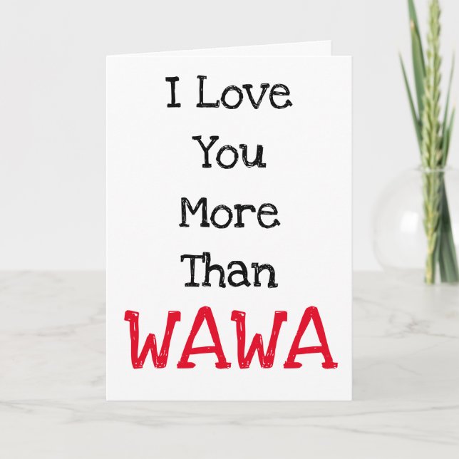 I Love you more than WAWA Valentine's Day Card (Front)