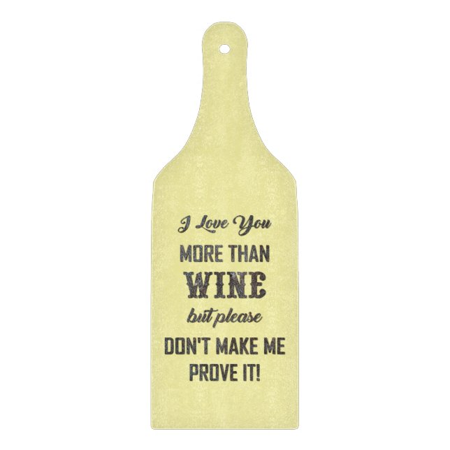 I LOVE YOU MORE THAN WINE... CUTTING BOARD (Front)
