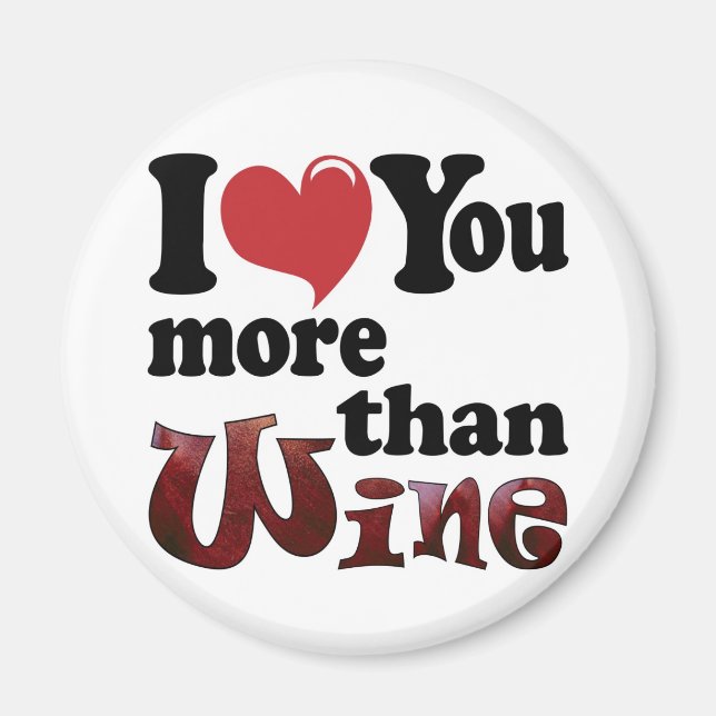 I Love You More Than Wine Magnet (Front)