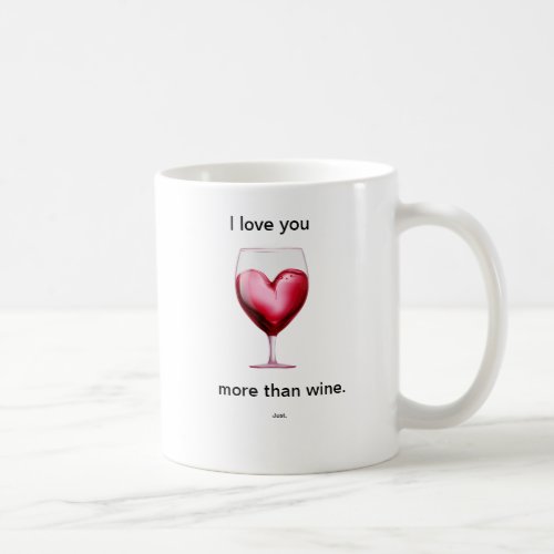 I love you more than wine mugcup coffee mug