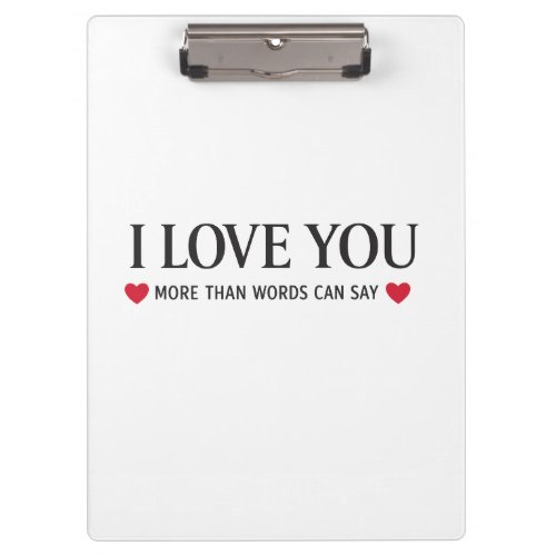 I Love You More Than Words Can Say Clipboard