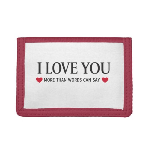 I Love You More Than Words Can Say Trifold Wallet