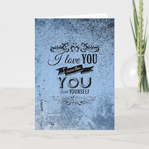 I LOVE YOU MORE THAN YOU LOVE YOURSELF _png Holiday Card
