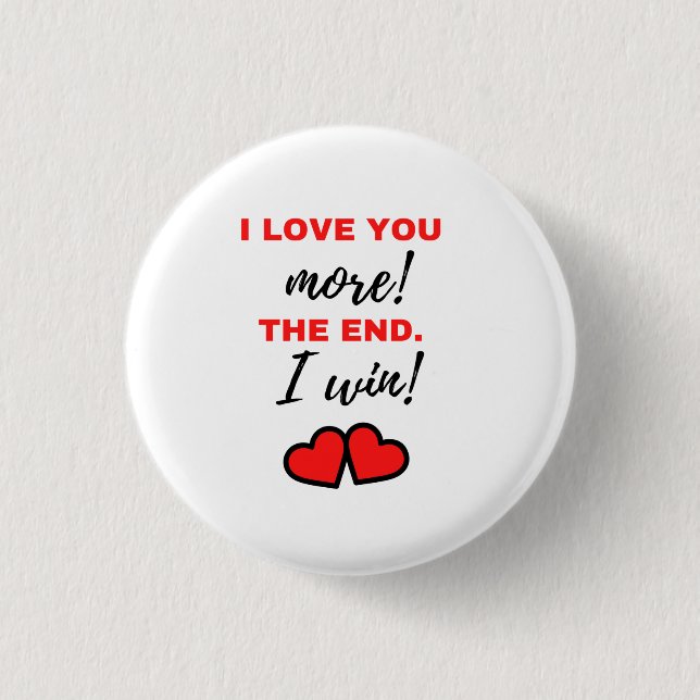 I Love You More! The End. I Win! Black Button (Front)