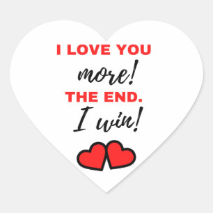I Love You More! The End. I Win! Black Heart Sticker