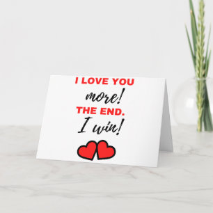 I Love You More! The End. I Win! Black Holiday Card