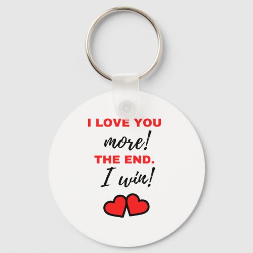 I Love You More The End I Win Black Keychain